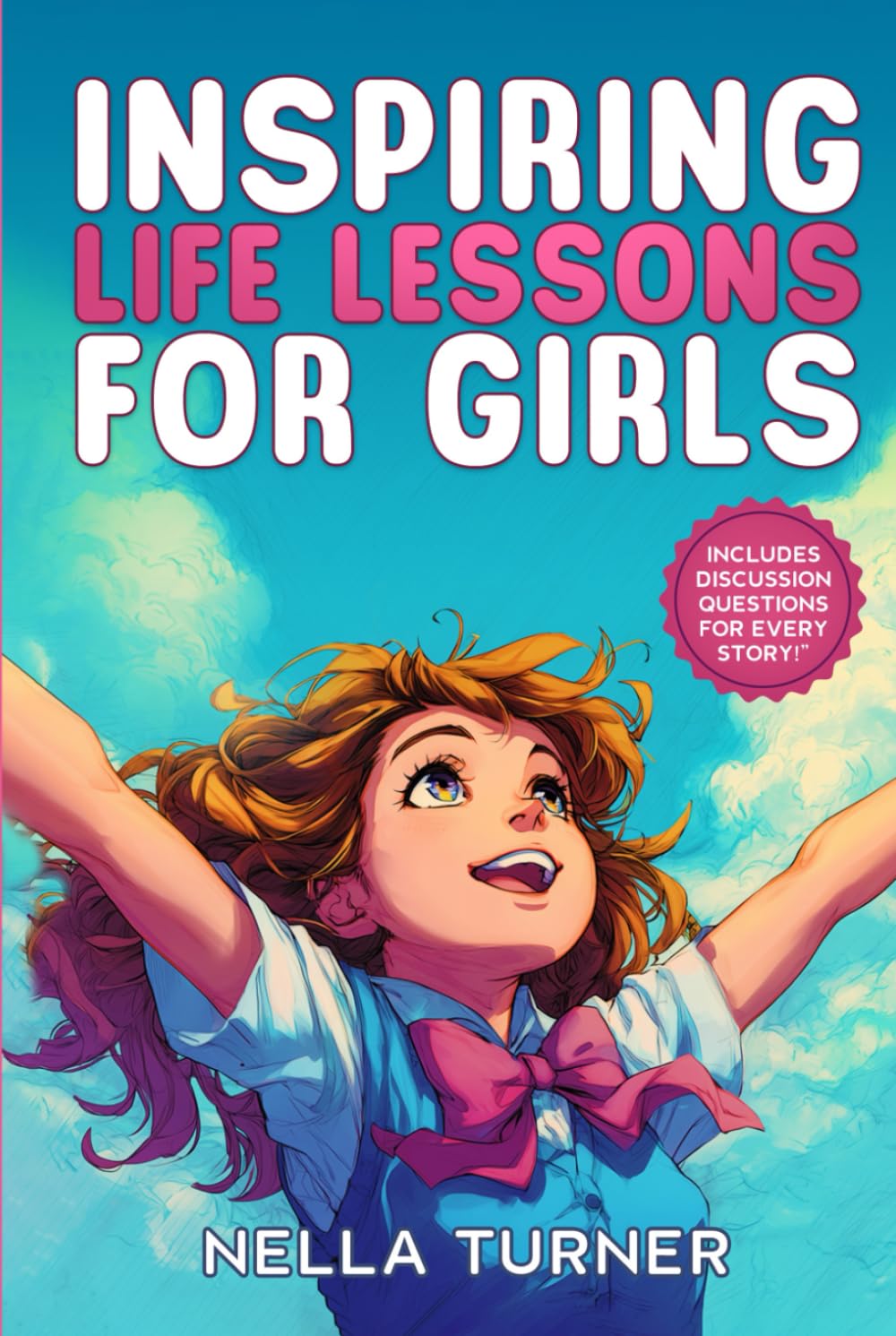 Inspiring Life Lessons for Girls: Stories to Build Confidence, Inner Strength, & Friendship Skills with Questions to Spark Conversation, Ages 8-12 (Stories that Spark)