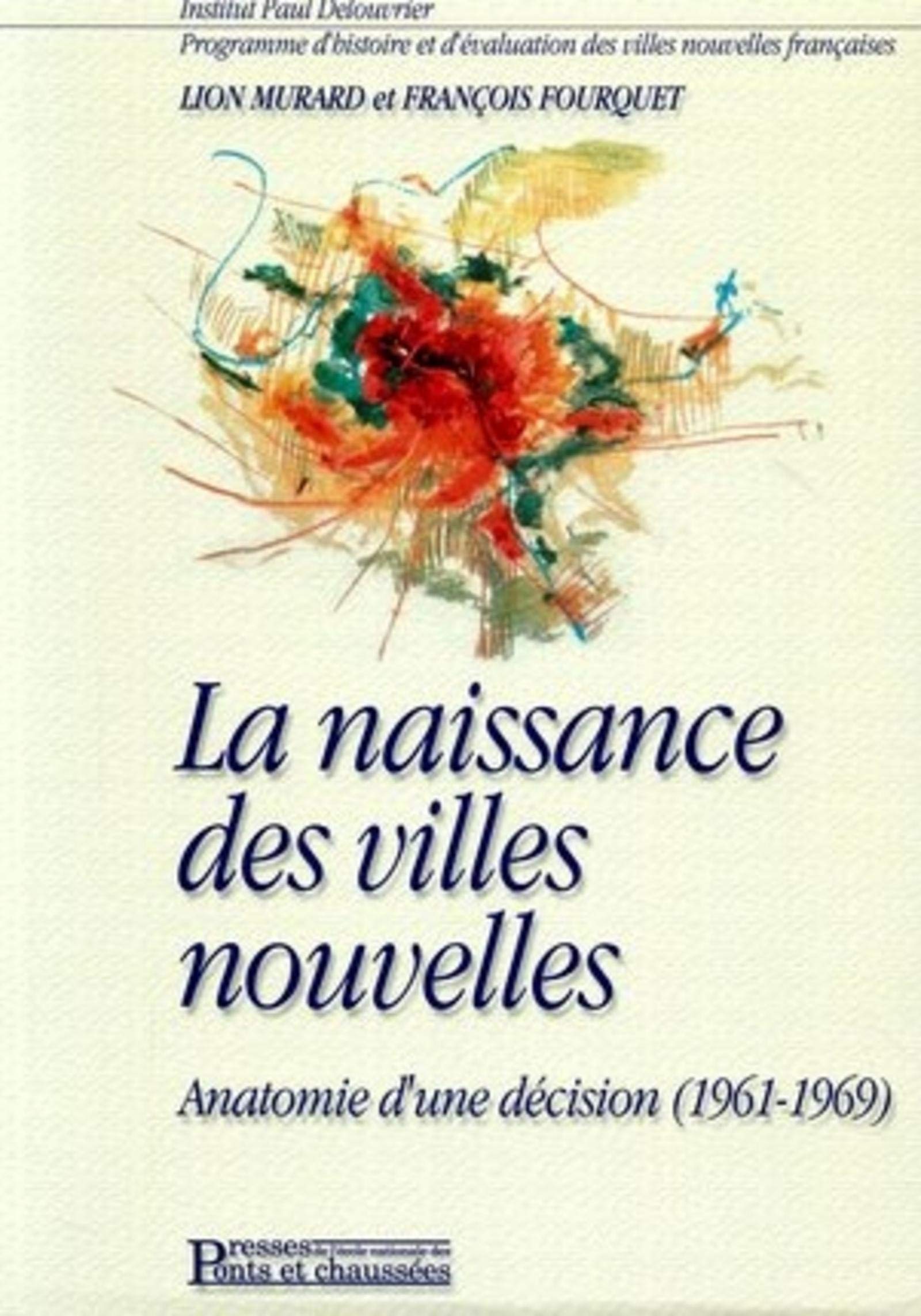 La naissance des villes nouvelles: Anatomie d'une décision (1961-1969)