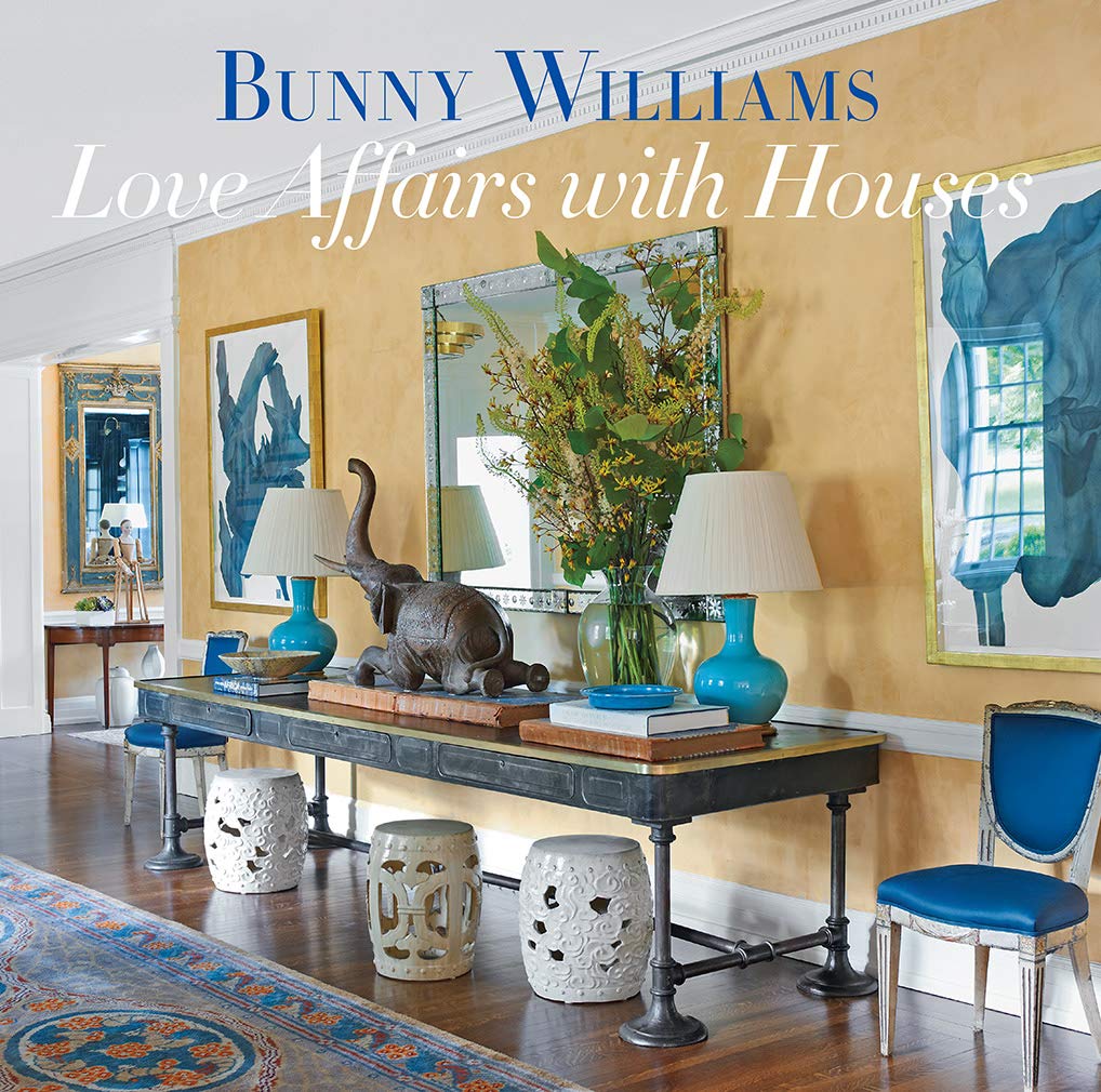 Love Affairs with Houses: Bunny Williams chronicles a decades-long career designing character-filled homes.      Hardcover – Illustrated, April 16, 2019