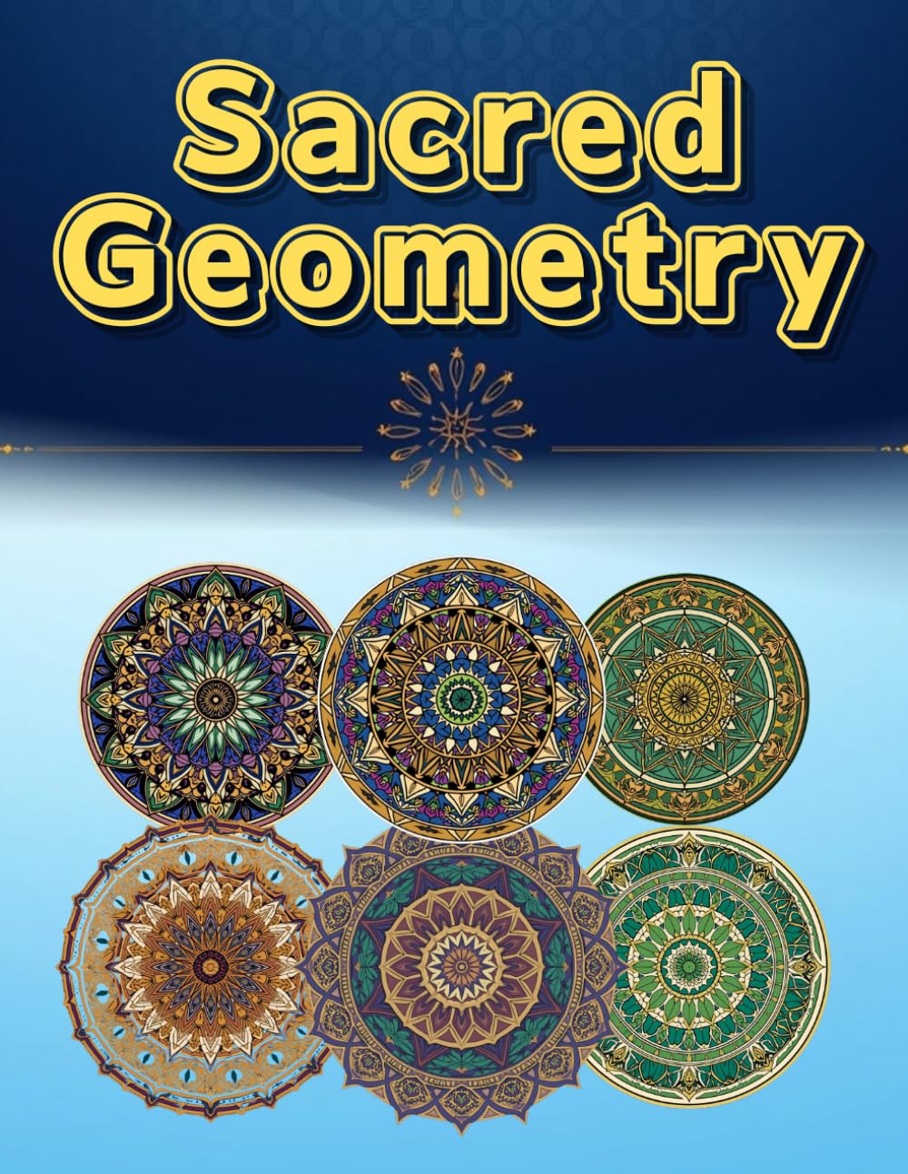 Sacred Geometry: Elegant Geometric Patterns for Adult Coloring