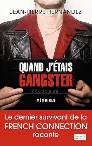 Quand j'étais gangster: Le dernier survivant de la French Connection raconte