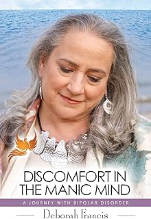 Discomfort in the Manic Mind: A Journey with Bipolar Disorder