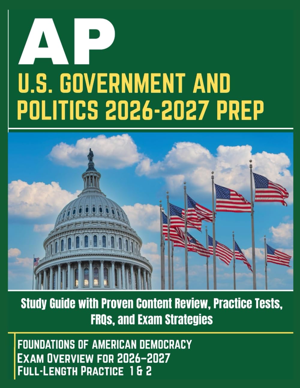 AP U.S. GOVERNMENT AND POLITICS 2026–2027 PREP: Study Guide with Proven Content Review, Practice Tests, FRQs, and Exam Strategies