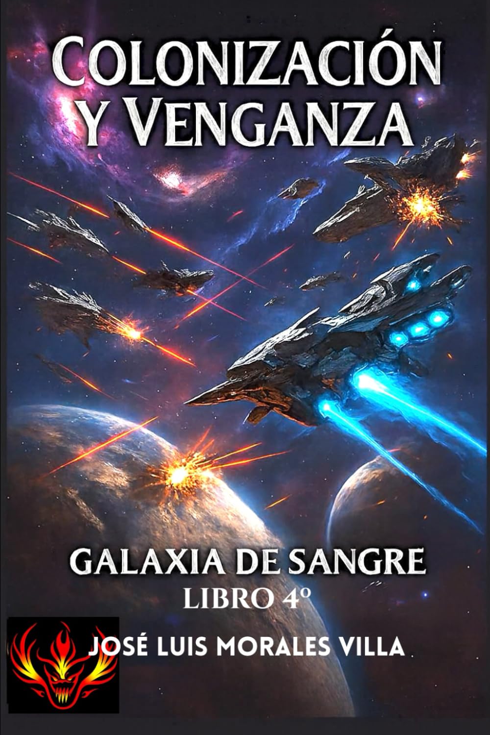 COLONIZACIÓN Y VENGANZA: Galaxia de sangre, libro 4º