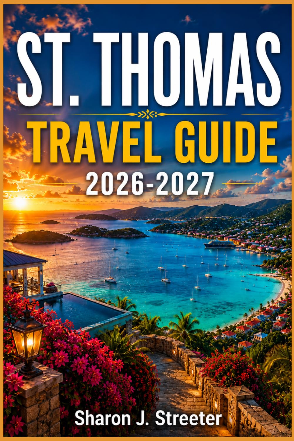 ST. THOMAS TRAVEL GUIDE 2026-2027: Hidden Beaches, Local Secrets and Caribbean Island Adventures