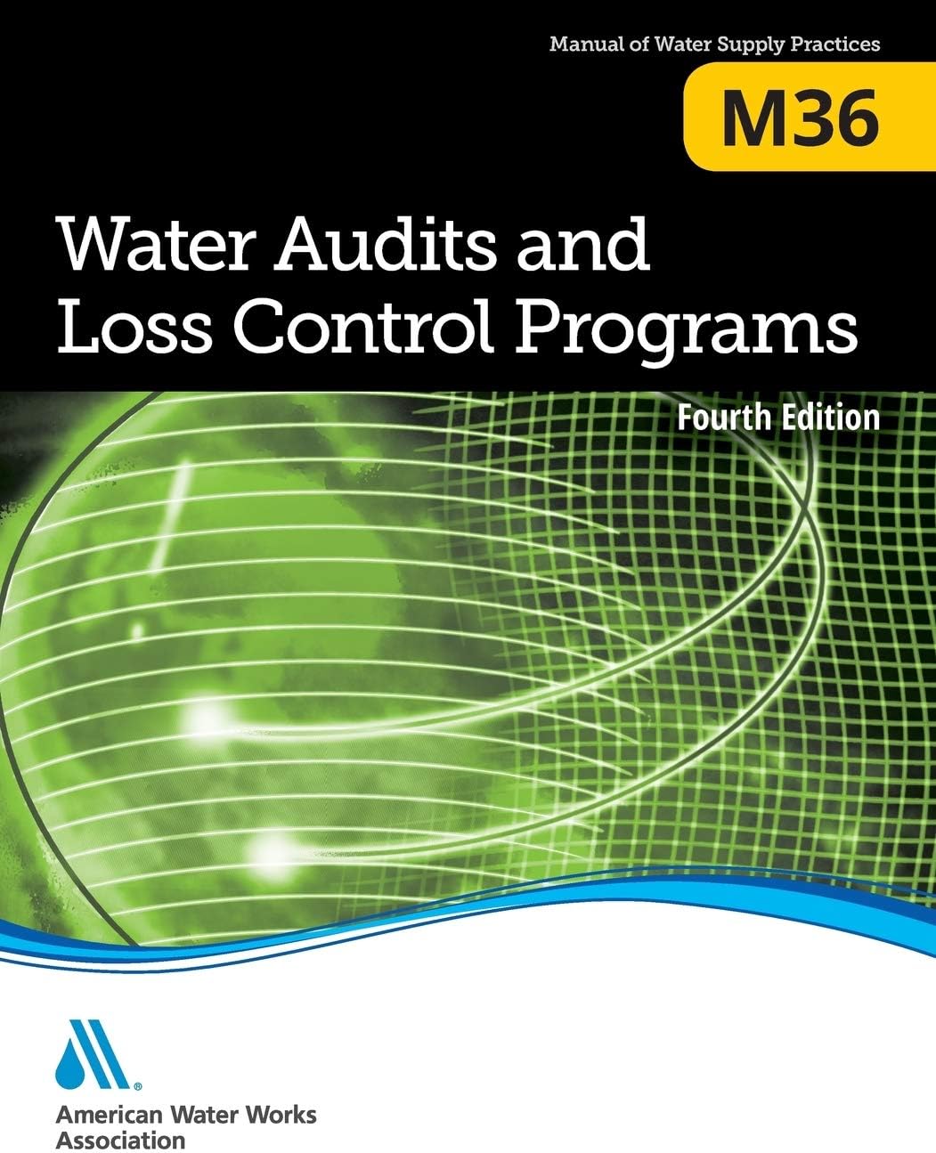 M36 Water Audits and Loss Control Programs, Fourth Edition (AWWA Manual, M36)