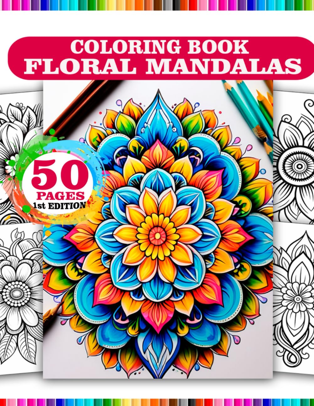 Floral Mandalas Coloring Book,Anti-Stress Floral Mandala Art,Relaxing Floral Mandalas: Creative Floral Mandalas Collection