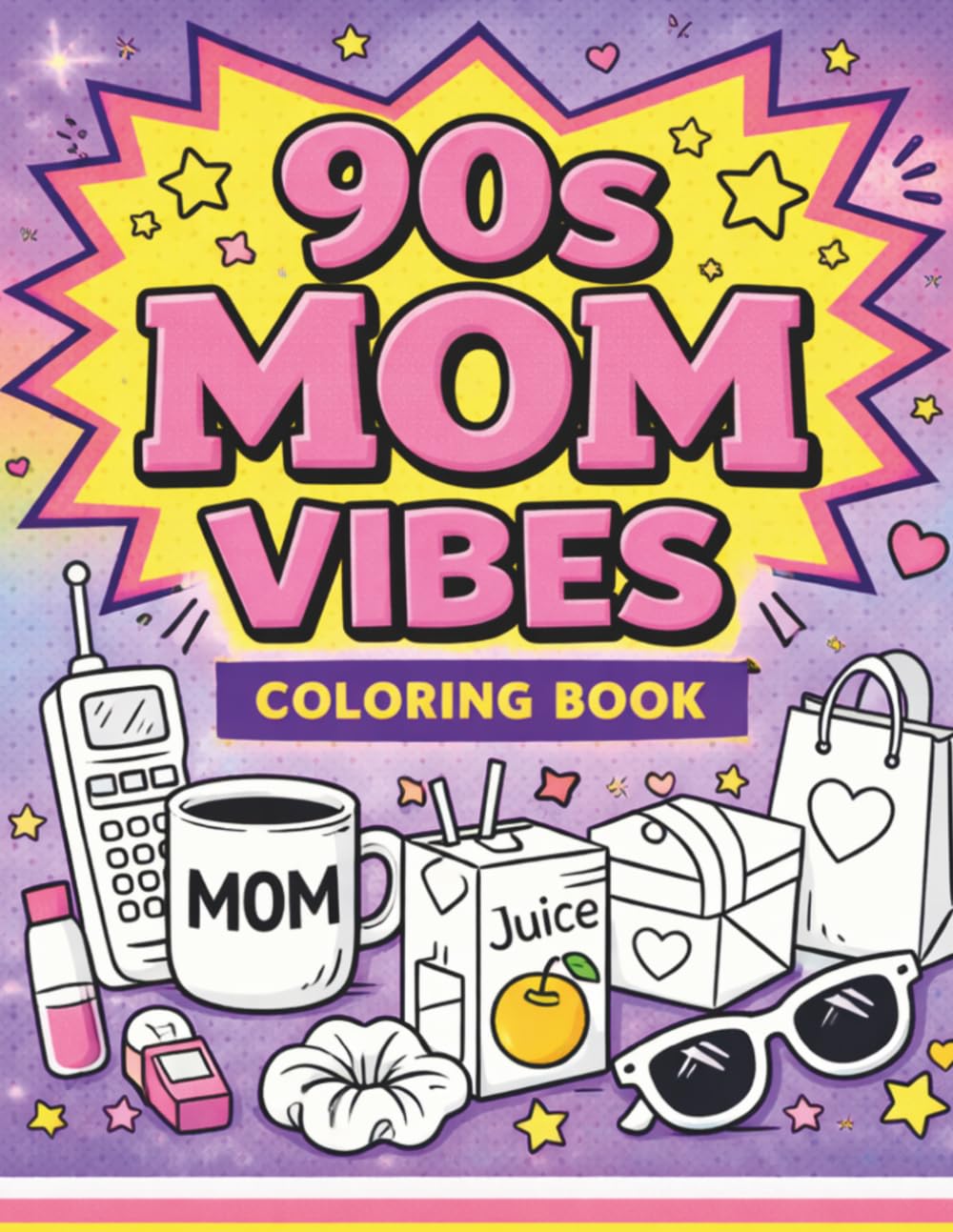 90s Mom Vibes Coloring Book: Nostalgic & Funny Retro Coloring Pages for Moms: Featuring 90s Throwback Designs, Mom Life Humor, and Relaxing Coloring Pages