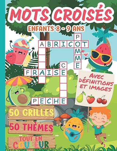 Mots croisés enfants 8 – 9 ans: 50 thèmes illustrés tout en couleur – 50 grilles variées et ludiques – Avec définitions et images pour aider l’enfant. Cahier d’activités pour enfants.