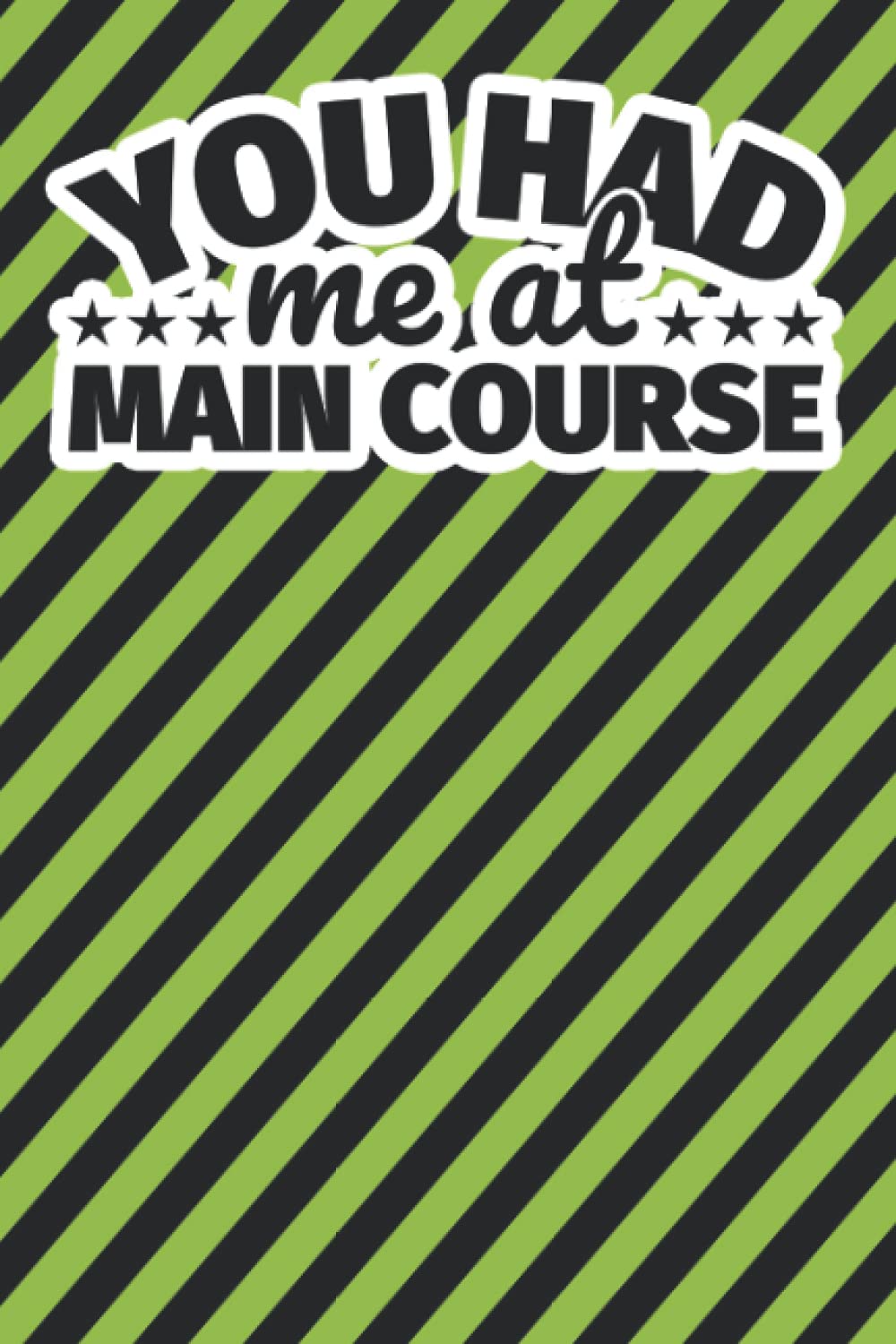 Notebook lined: You had me at main course