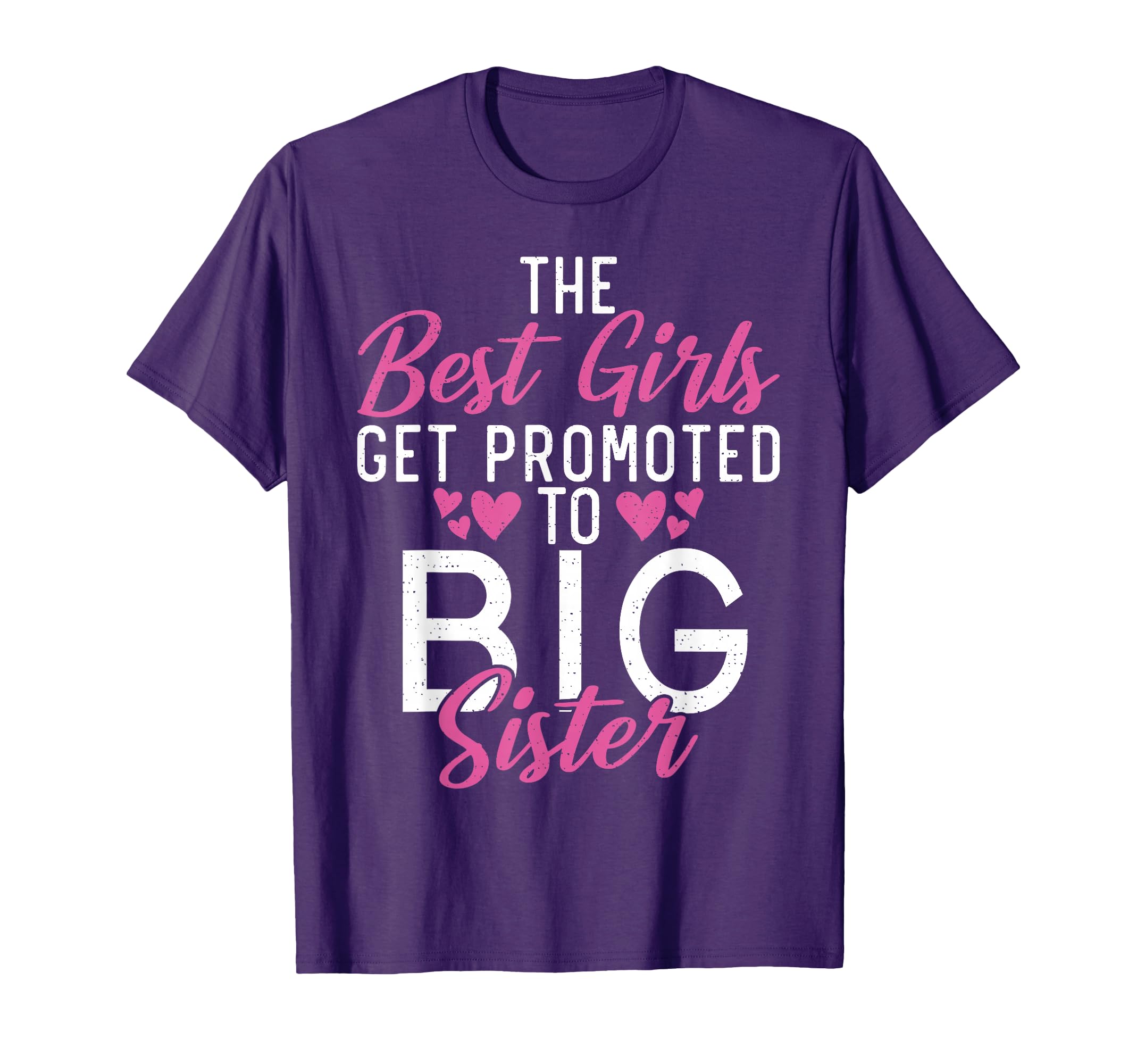 The best Girls get promoted to Big Sister proud Big Sister T-Shirt