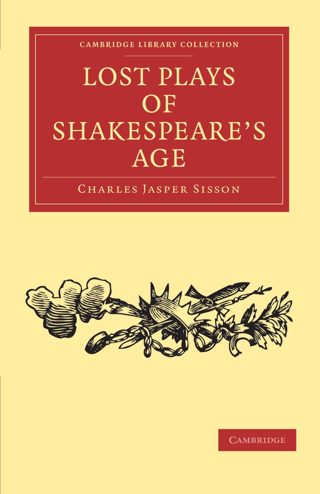 Lost Plays of Shakespeare's Age (Cambridge Library Collection - Shakespeare and