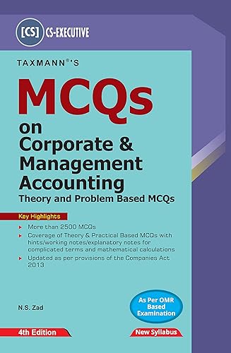 Taxmann's MCQs for Corporate &amp; Management Accounting � Covering 2500+ Theory &amp; Problem Based MCQs with Hints, Notes for Complicated Terms &amp; Mathematical Calculations | CS Executive | New Syllabus [Paperback] N.S. Zad