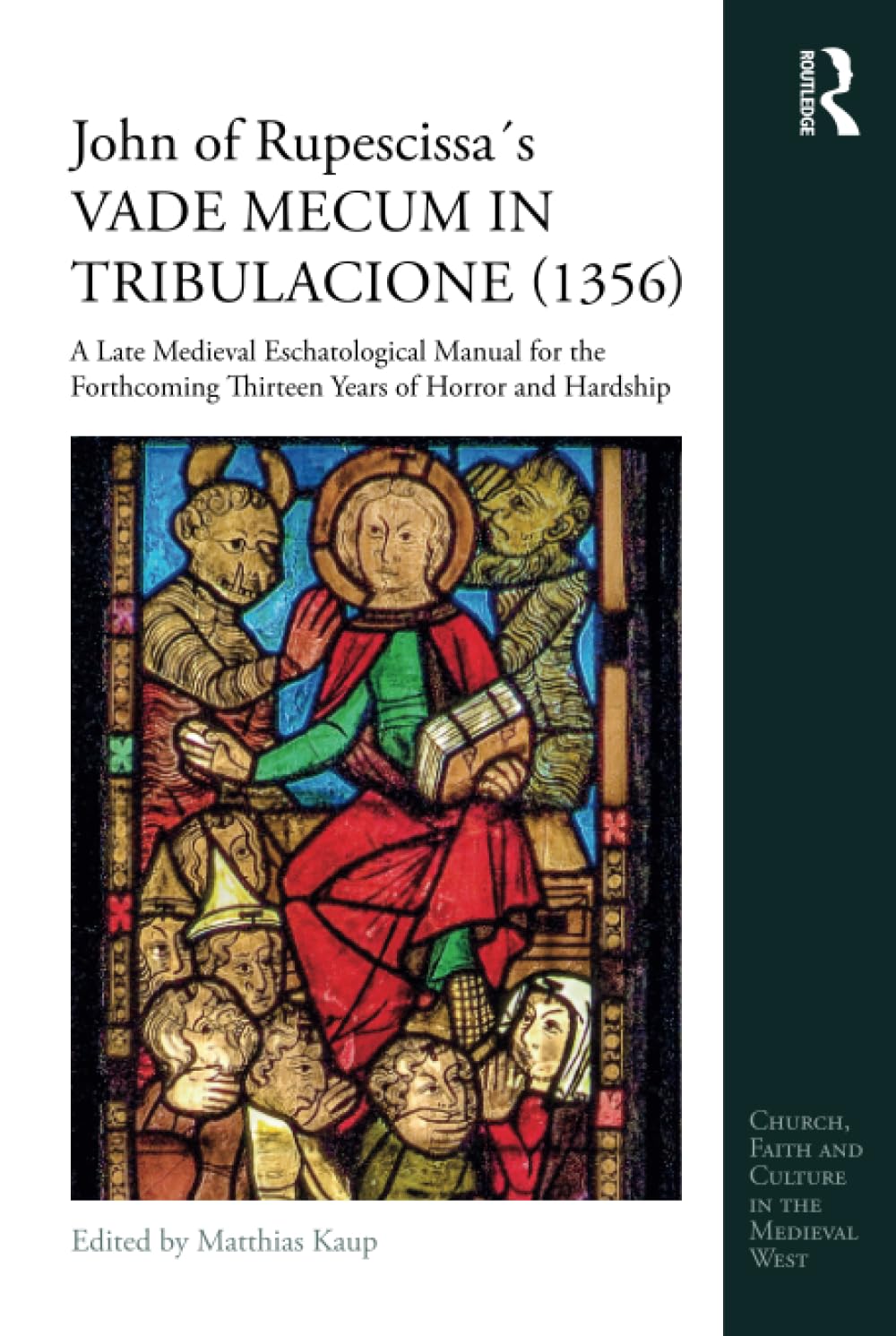 John of Rupescissa: VaDe MECuM in Tribulatione (1356) (Church, Faith and Culture in the Medieval West)
