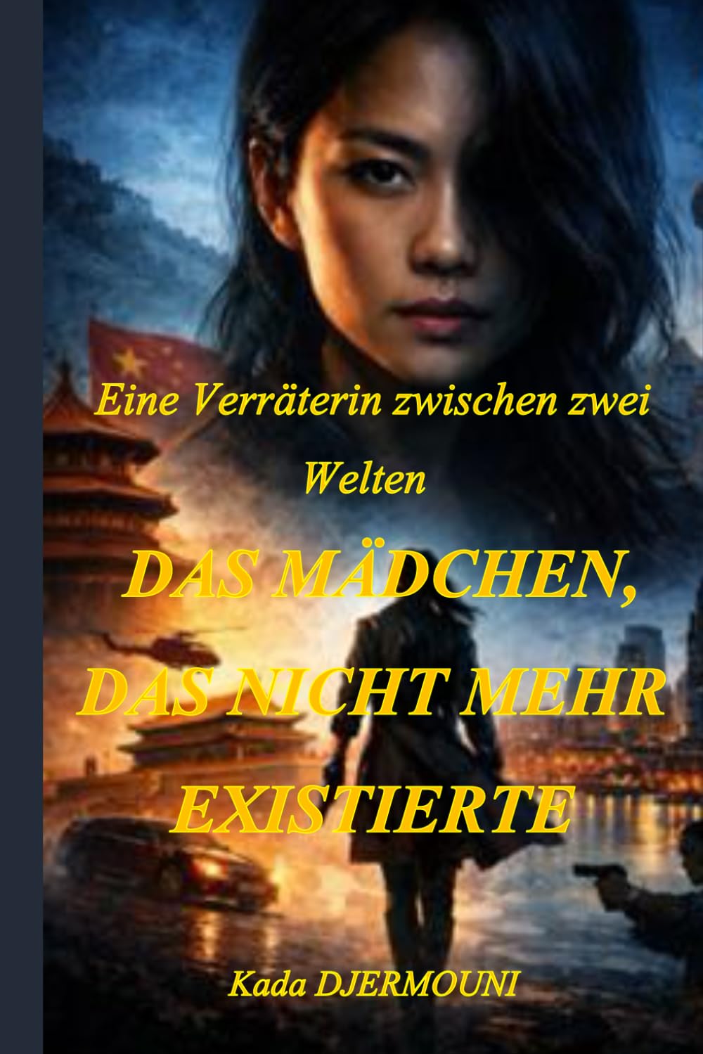 DAS MÄDCHEN, DAS NICHT MEHR EXISTIERTE: Eine Verräterin zwischen zwei Welten