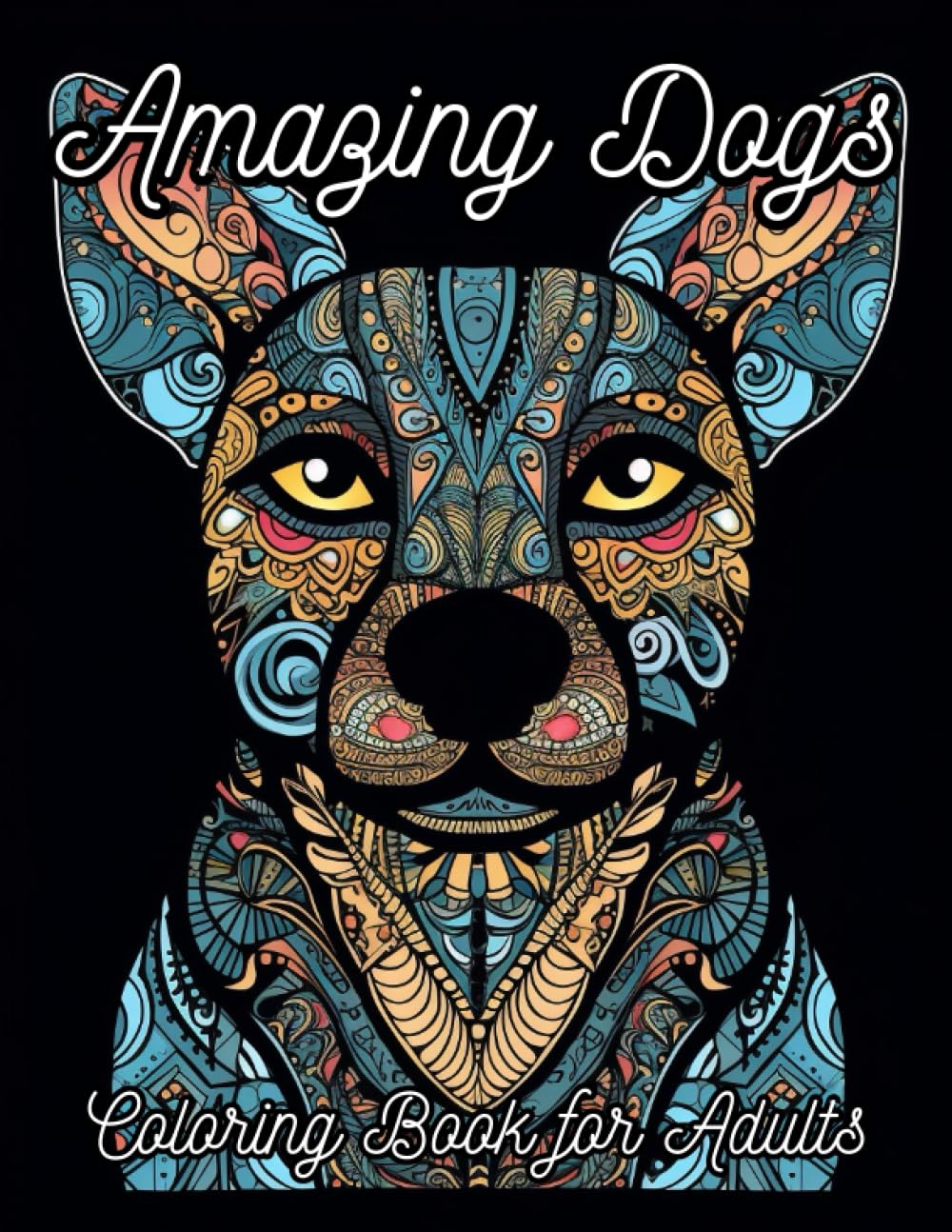 Amazing Dogs Coloring Book for Adults: Stress Relieving Creative Fun Drawings to Calm Down, Reduce Anxiety & Relax