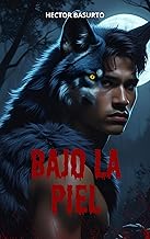 Bajo la Piel: Un relato de terror ancestral y licantropía en las sombras de Oaxaca (Relatos Malditos De Todos los Tiempos nº 5)