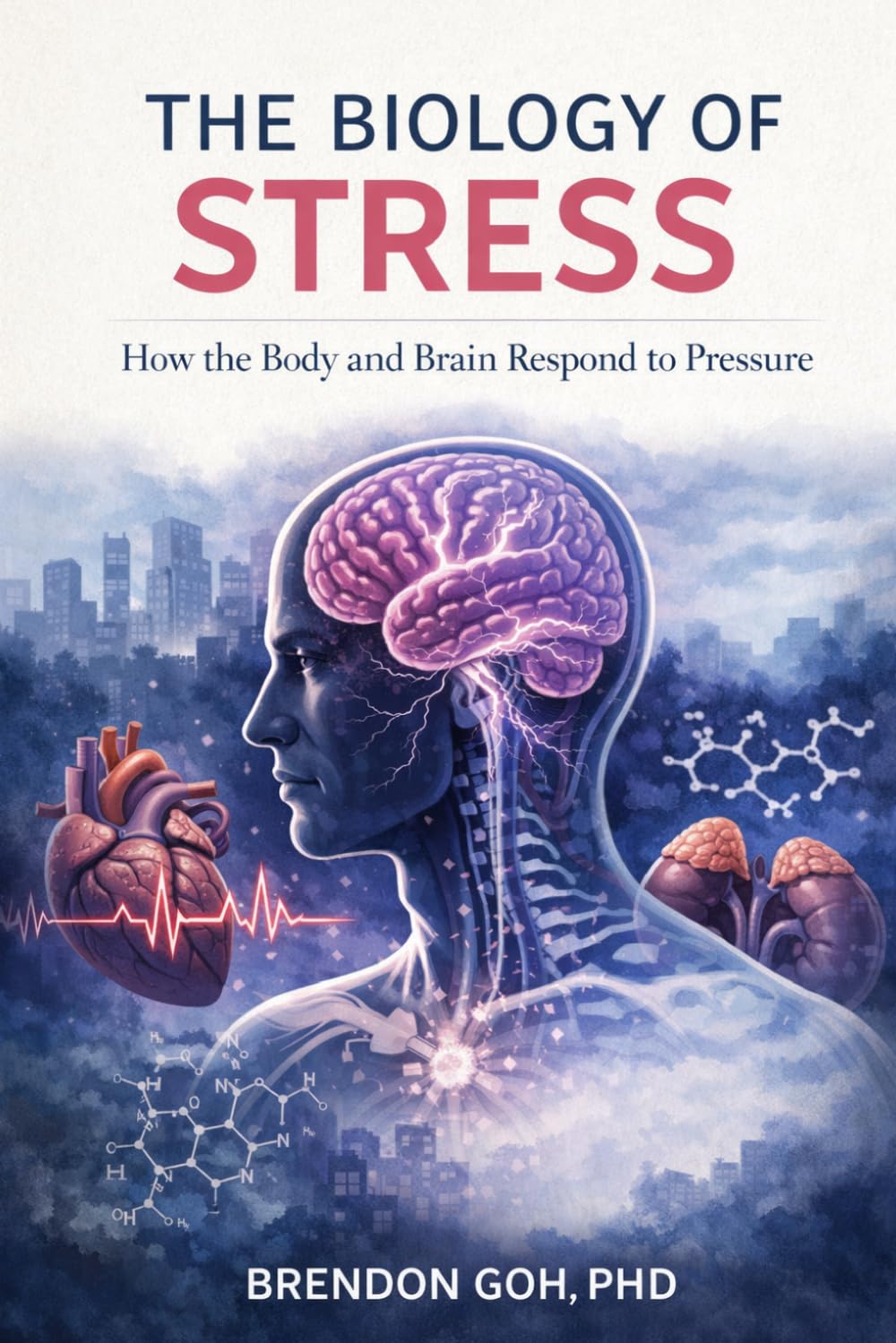 The Biology of Stress: How the Body and Brain Respond to Pressure