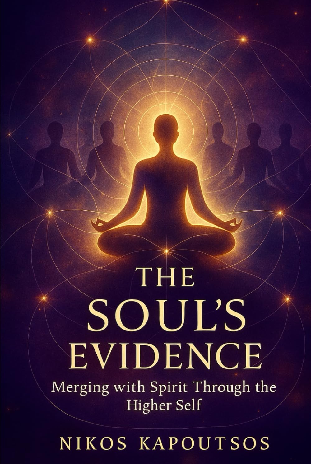 The Soul's Evidence: Merging with Spirit Through the Higher Self