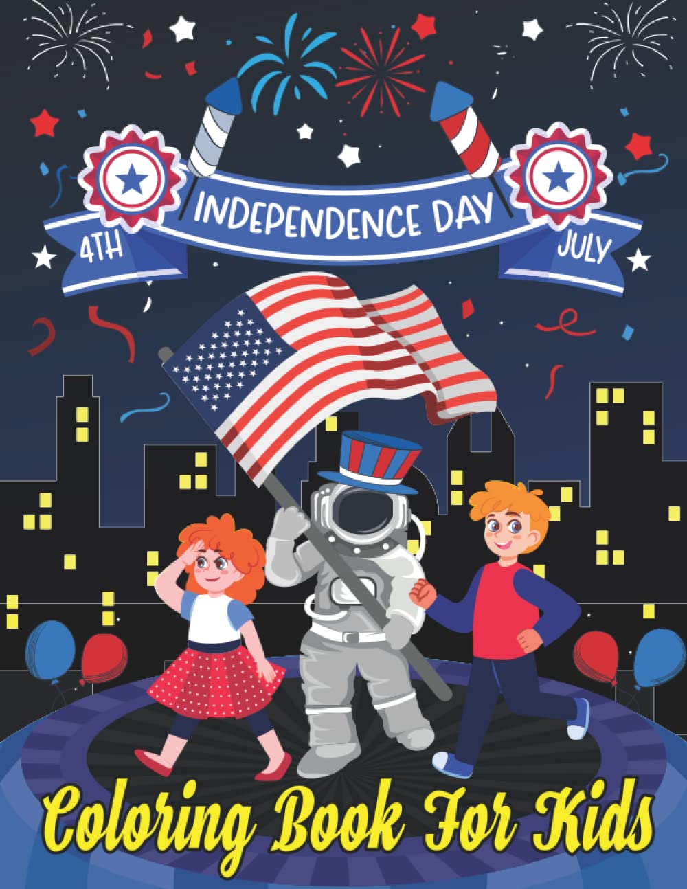 4th July Independence Day Coloring Book For Kids: Happy Birthday America Flags, Eagle, Star, Fireworks, and More Design, USA Celebrations Unique ... coloring Book for Children's boys & girls.