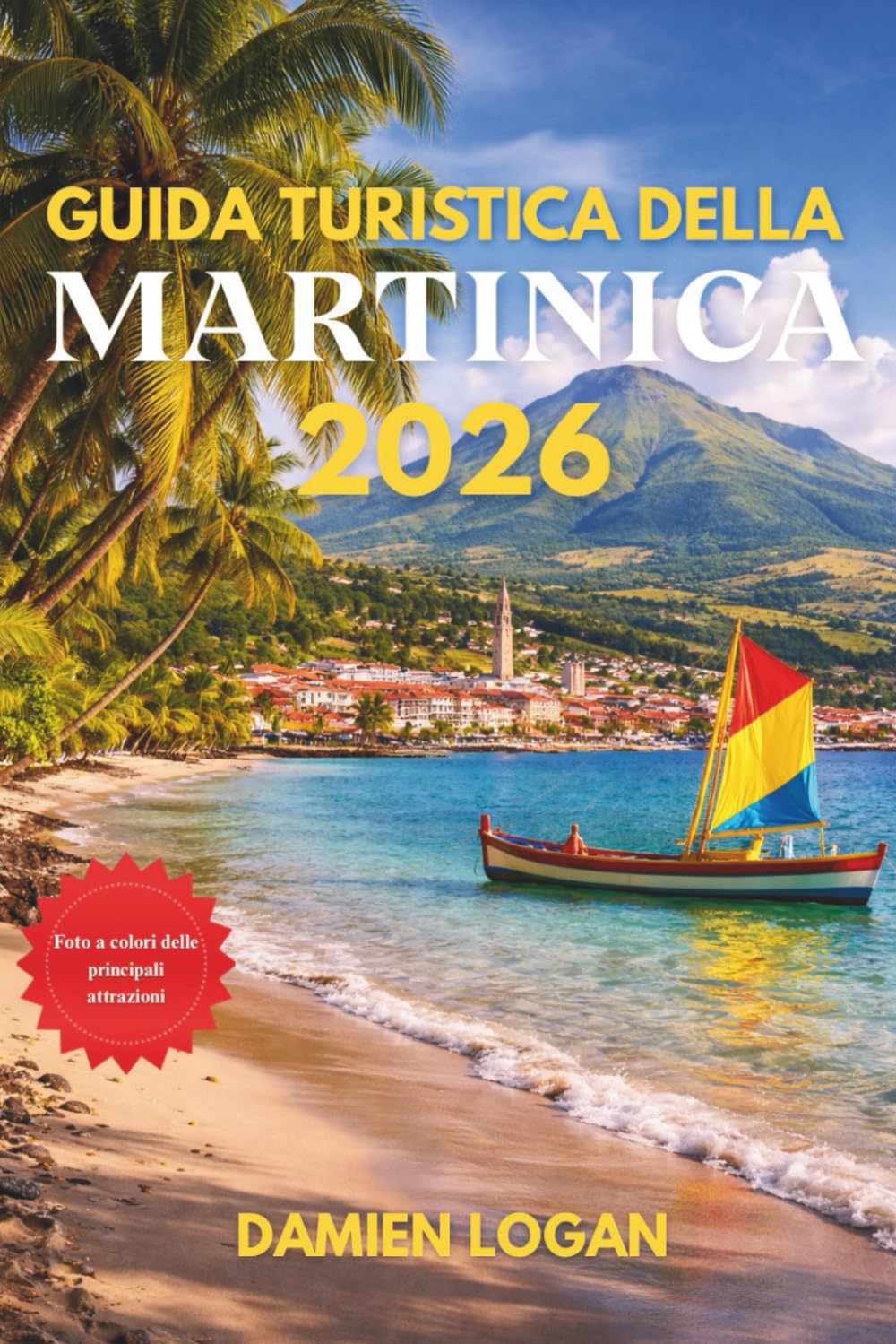 GUIDA TURISTICA DELLA MARTINICA 2026: Viaggia in modo intelligente tra spiagge, cime vulcaniche, villaggi insulari e la cultura dei Caraibi francesi