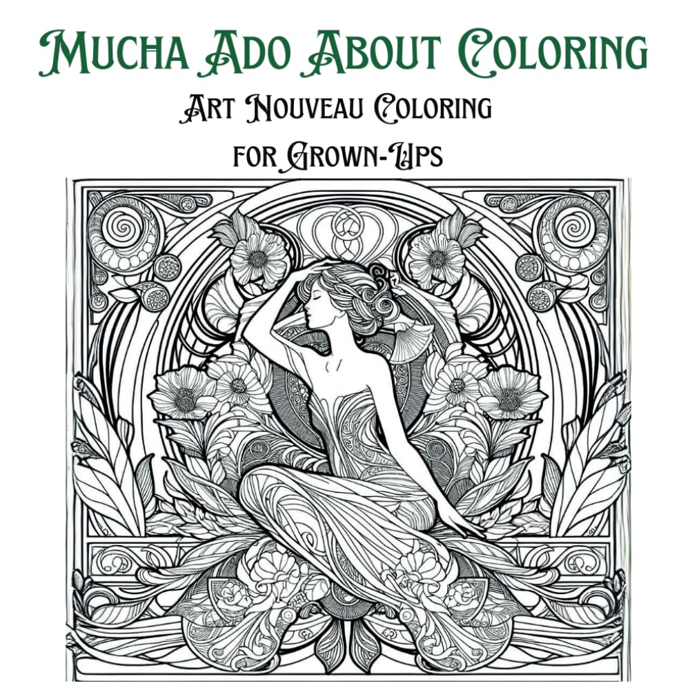 Mucha Ado About Coloring: Art Nouveau Coloring for Grown-Ups