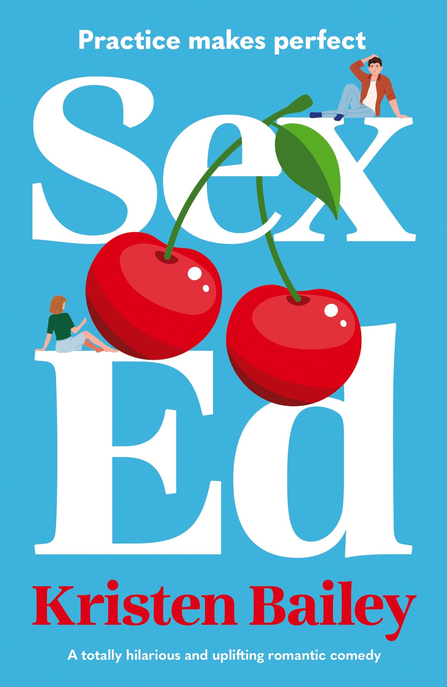 Sex Ed: A totally hilarious and uplifting romantic comedy