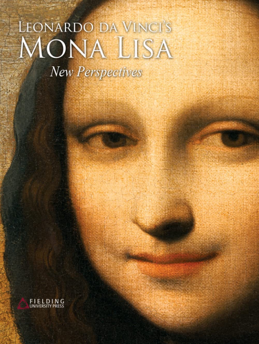 Leonardo da Vinci's Mona Lisa: New Perspectives: 2nd Edition