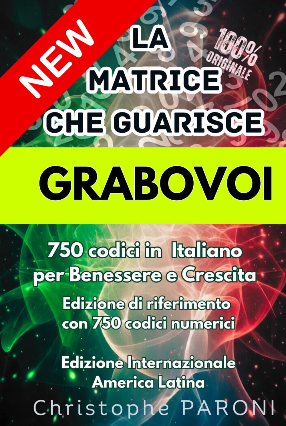 Grabovoi: La Matrice che Guarisce – Edizione di riferimento con 750 codici numerici: Edizione internazionale di numerologia e sequenze simboliche per consapevolezza e crescita personale by Paroni