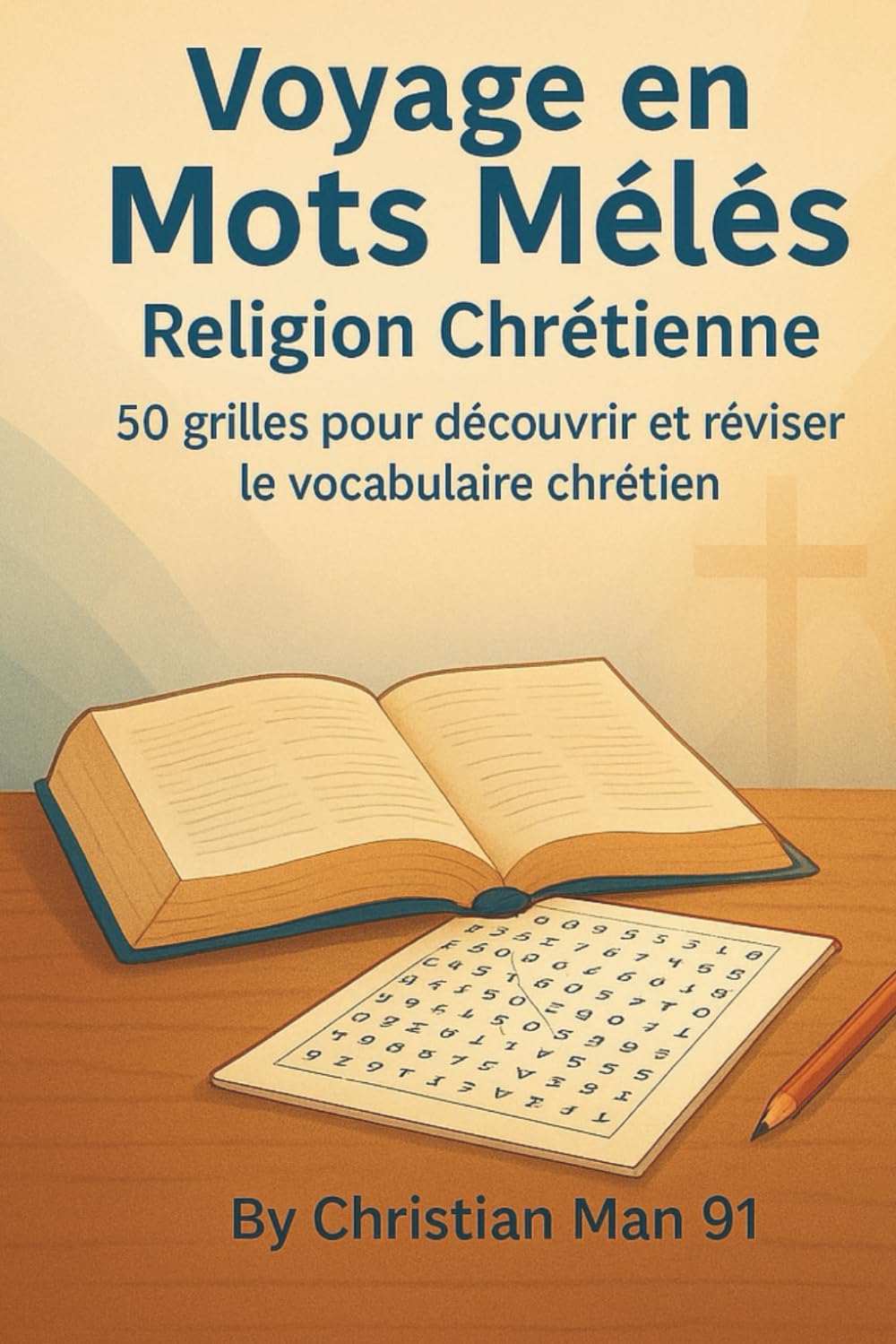 Voyage en Mots Mêlés Fêtes & Religion Chrétienne: 50 grilles pour découvrir et réviser le vocabulaire chrétien