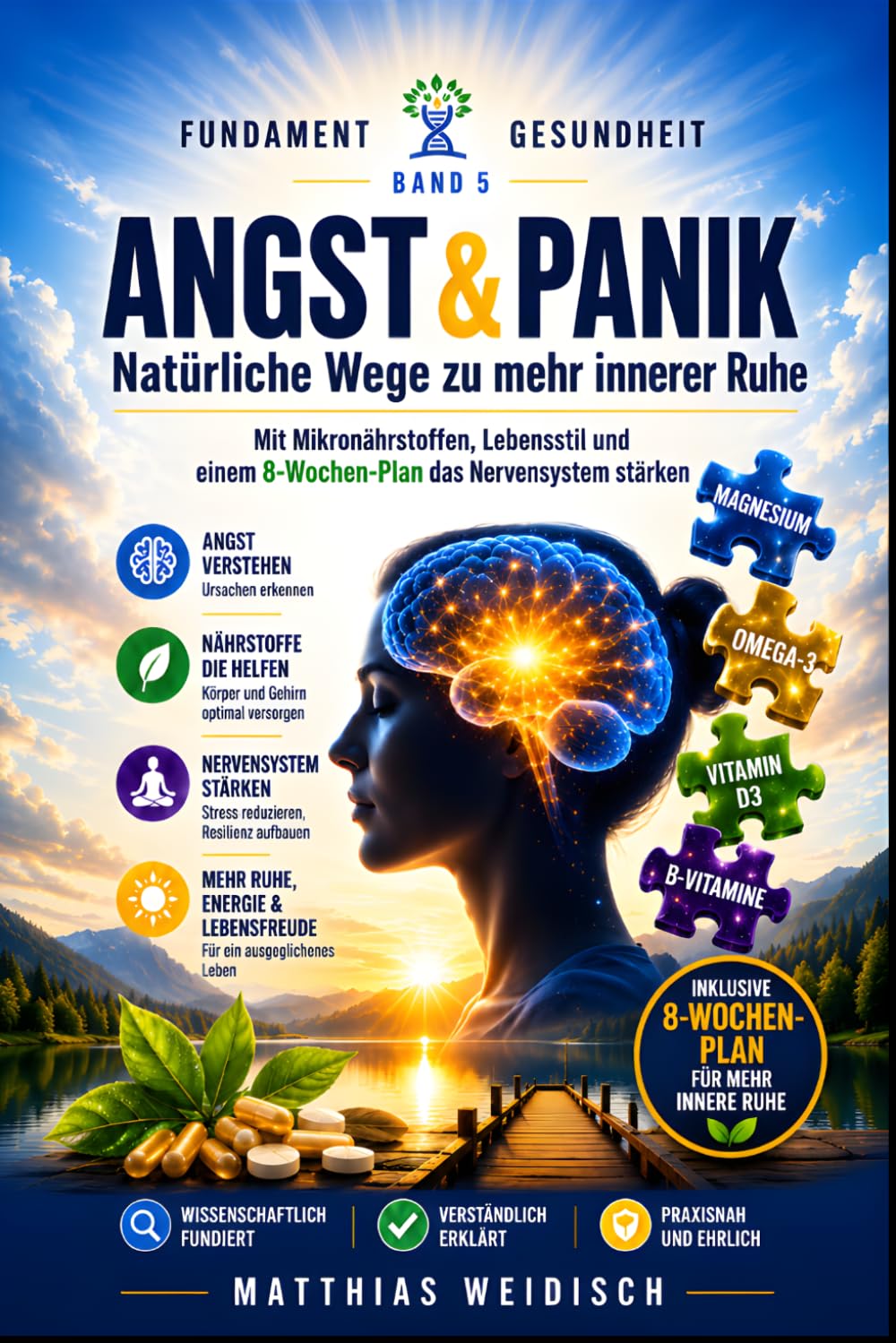 ANGST & PANIK Natürliche Wege zu mehr innerer Ruhe und emotionaler Stabilität: Mit Mikronährstoffen, Lebensstil und einem 8-Wochen-Plan das Nervensystem stärken (Fundament Gesundheit)