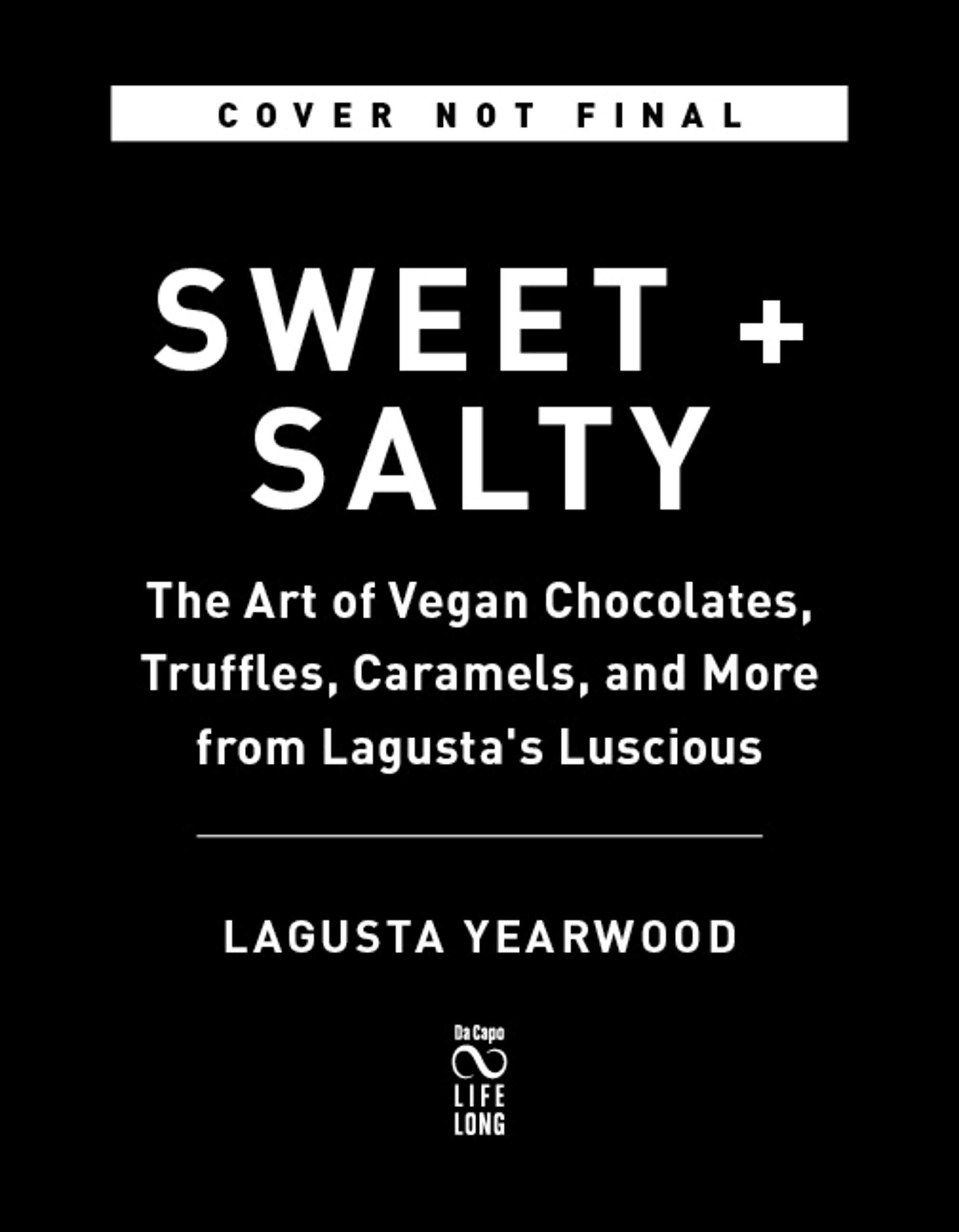 Sweet + Salty: The Art of Vegan Chocolates, Truffles, Caramels, and More from L