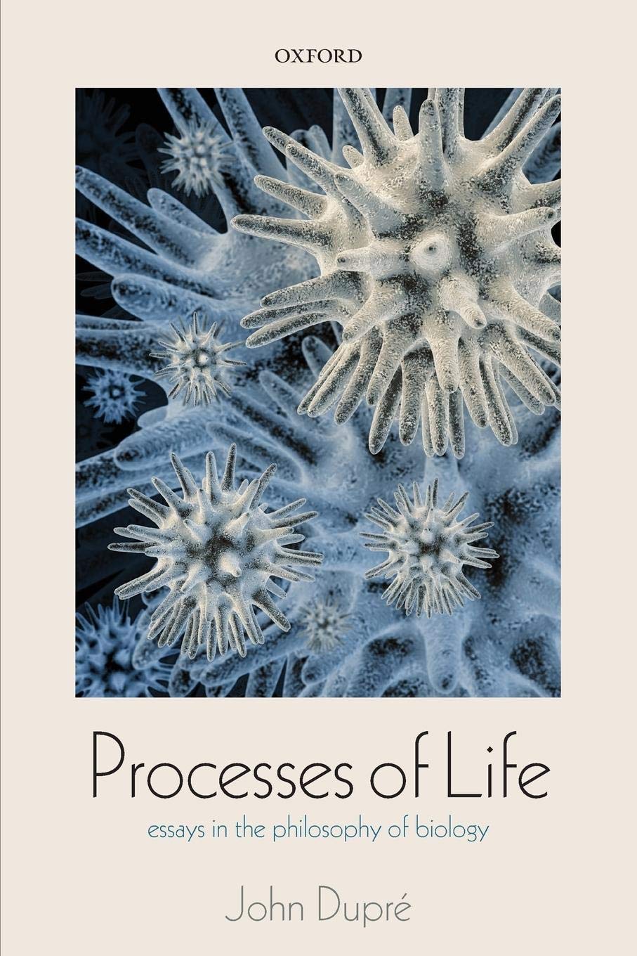 Processes of Life: Essays In The Philosophy Of Biology