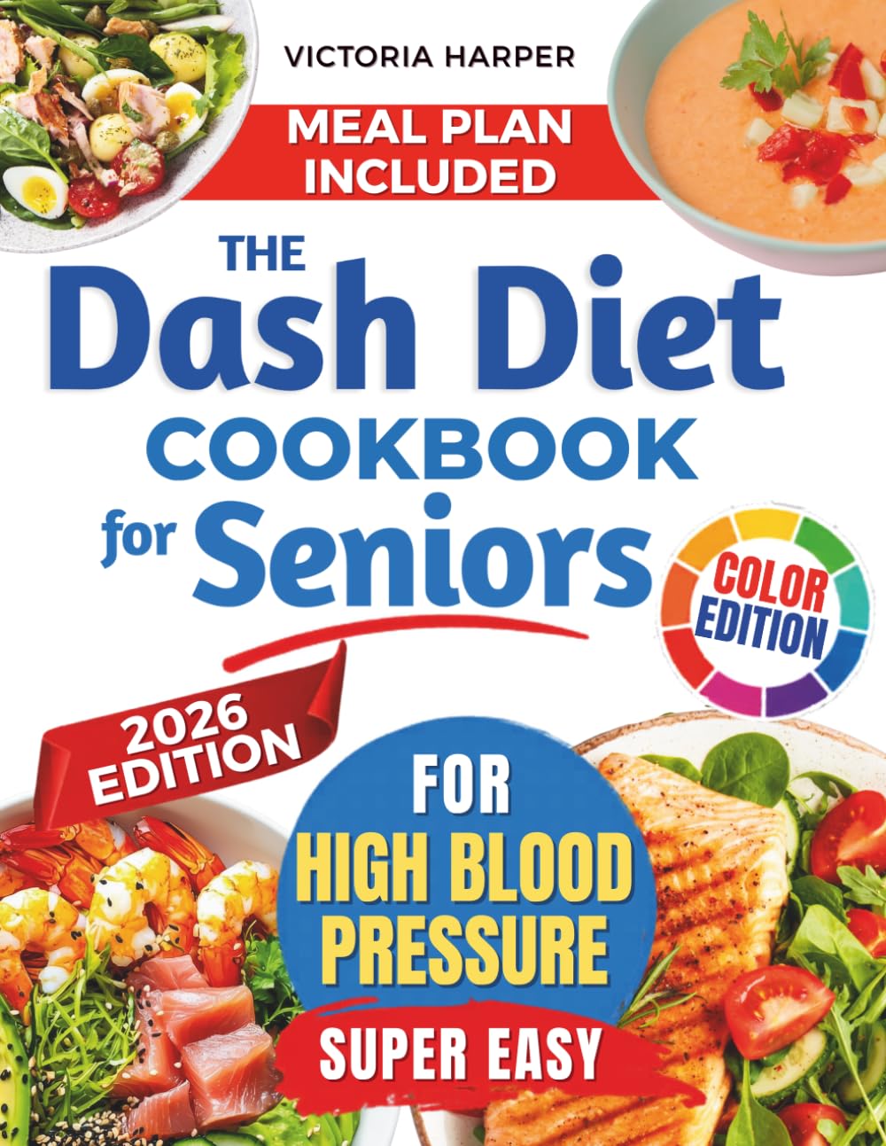 The DASH Diet Cookbook for Seniors to Lower Blood Pressure: A Low Sodium Cookbook for Heart Health with Simple, Tasty, Heart-Healthy Recipes to ... Independent as You Age (Cookbooks for Life)