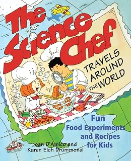 The Science Chef Travels Around the World: Fun Food Experiments and Recipes for Kids
