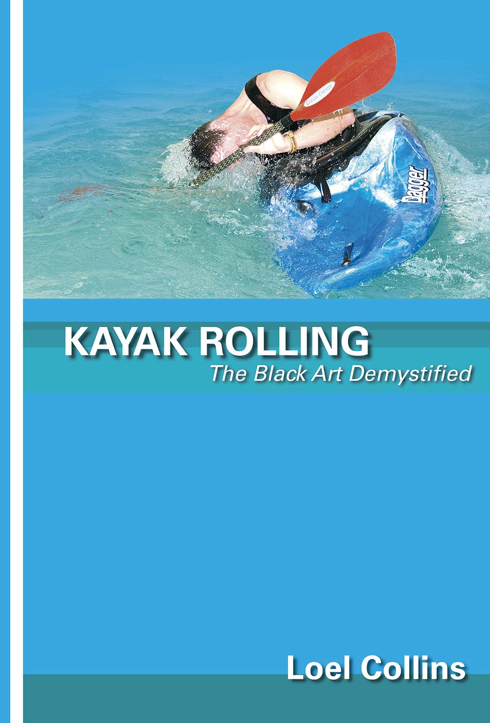 Kayak Rolling: The Black Art Demystified by Collins, Loel sh33