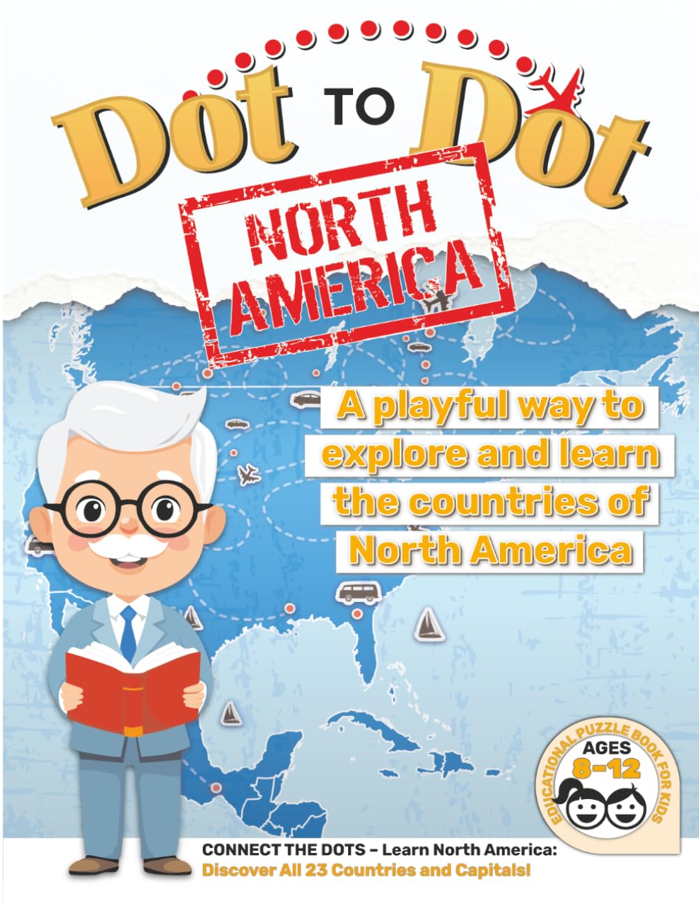 Dot to Dot North America for Kids Ages 8–12: Learn 23 Countries, Capitals, Landmarks & Fun Facts: Connect the dots, color maps, and explore North America in a fun and educational way