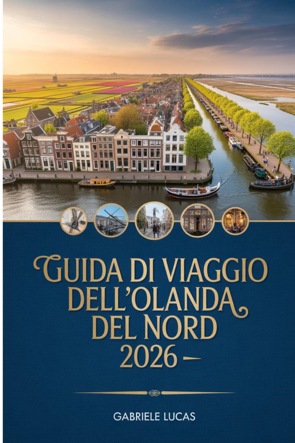 GUIDA DI VIAGGIO DELL'OLANDA DEL NORD 2026