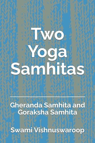 Two Yoga Samhitas: Gheranda Samhita and Goraksha Samhita