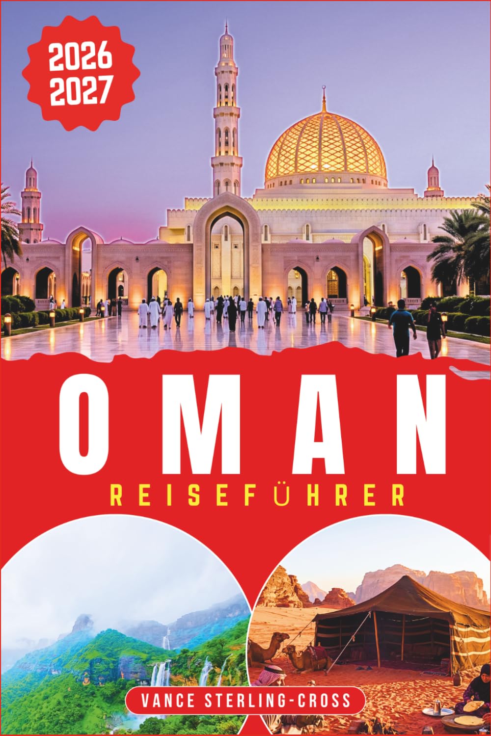 OMAN REISEFÜHRER 2026-2027: Muscat, Wüste und Küste entspannt entdecken