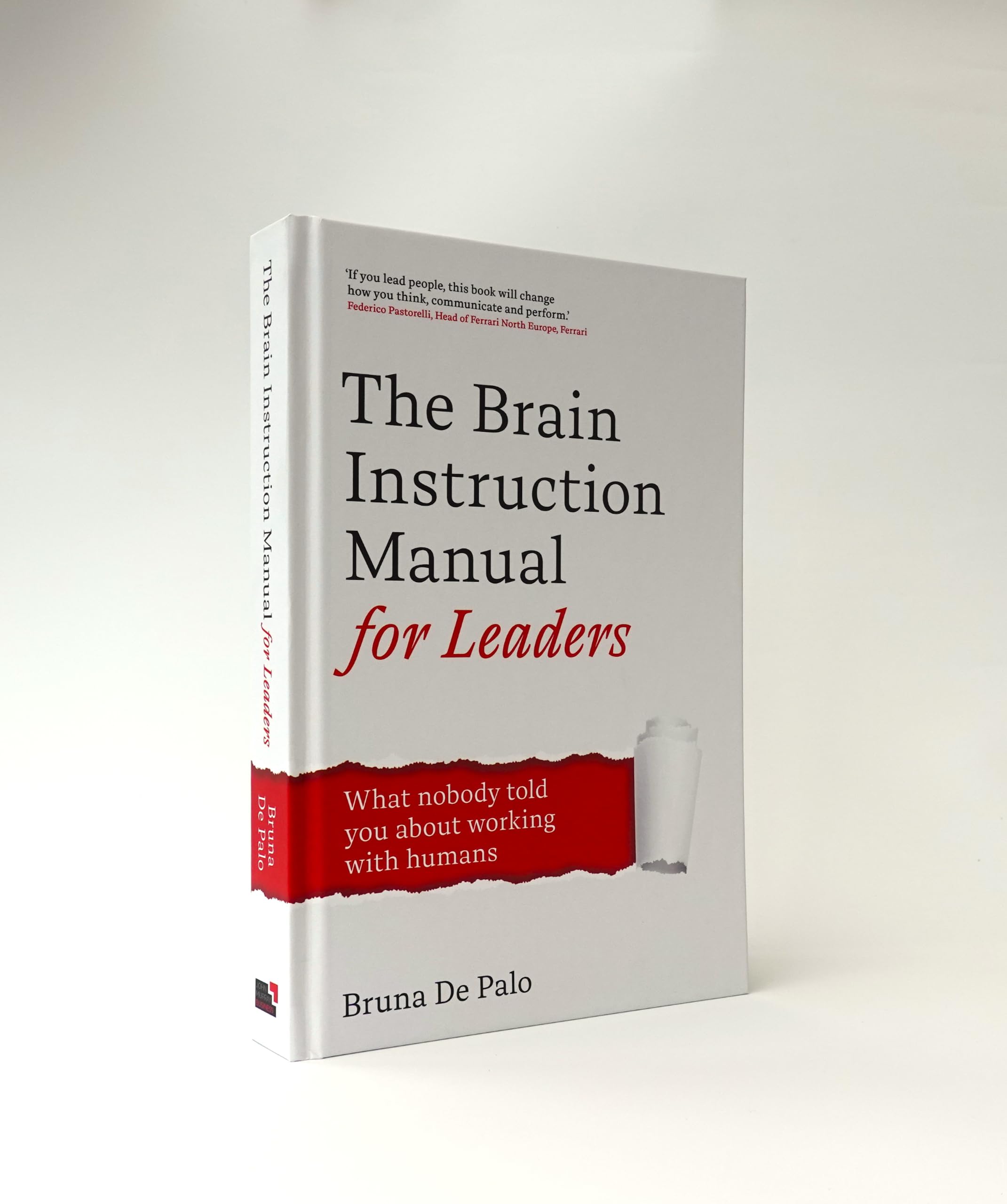 The Brain Instruction Manual for Leaders: What nobody told you about working with humans