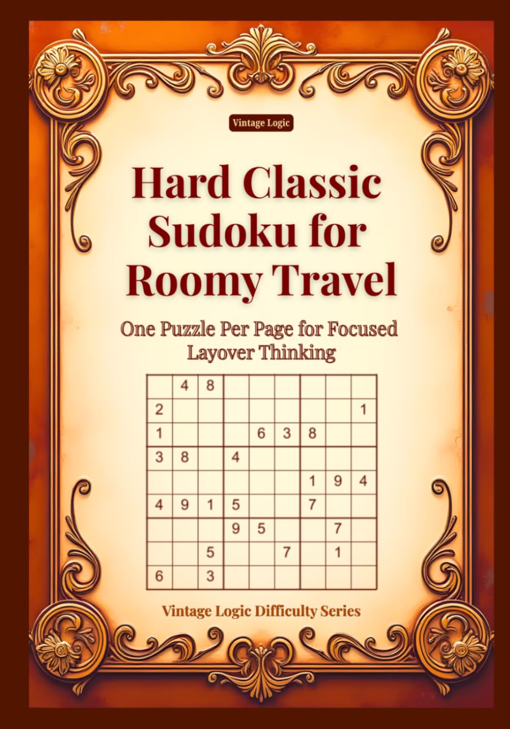 Hard Classic Sudoku for Roomy Travel: One Puzzle Per Page for Focused Layover Thinking (Vintage Logic Difficulty Series)