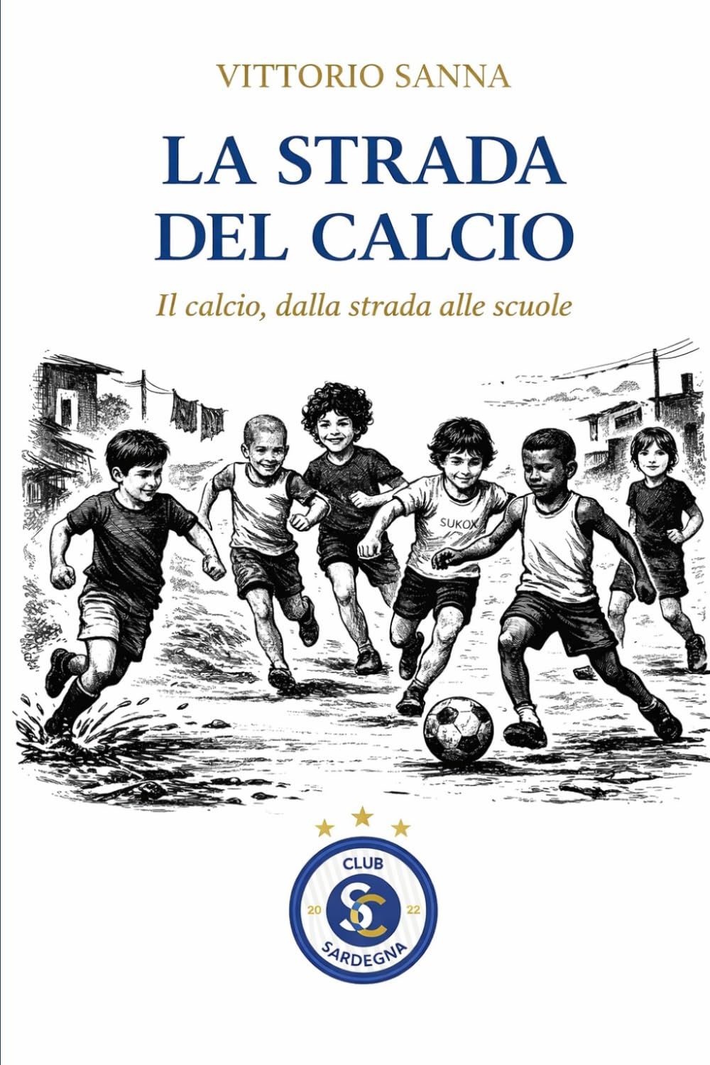 LA STRADA DEL CALCIO: Il calcio, dalla strada alle scuole (CLUB SARDEGNA)