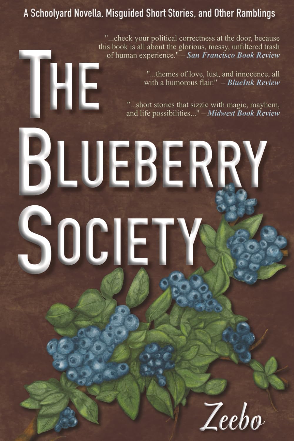 The Blueberry Society: A Schoolyard Novella, Misguided Short Stories, and Other Ramblings