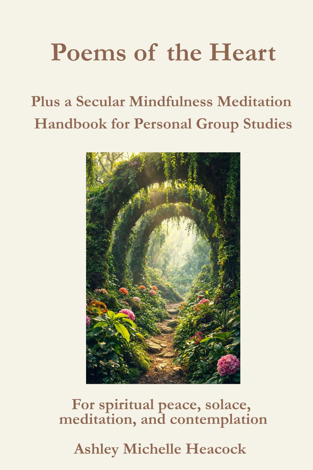 Poems from the Heart: Plus a Secular Mindfulness Meditation Handbook for Personal Group Studies