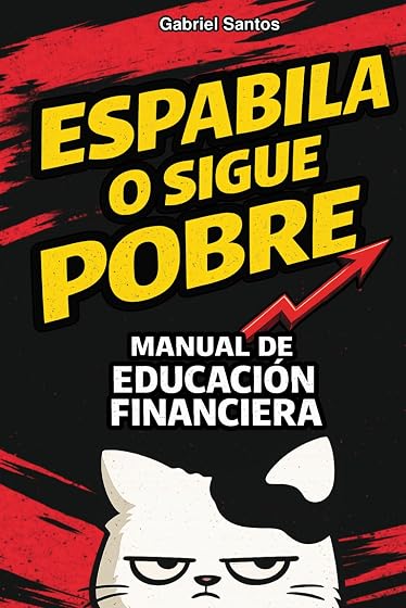 ESPABILA O SIGUE POBRE: Manual de educación financiera