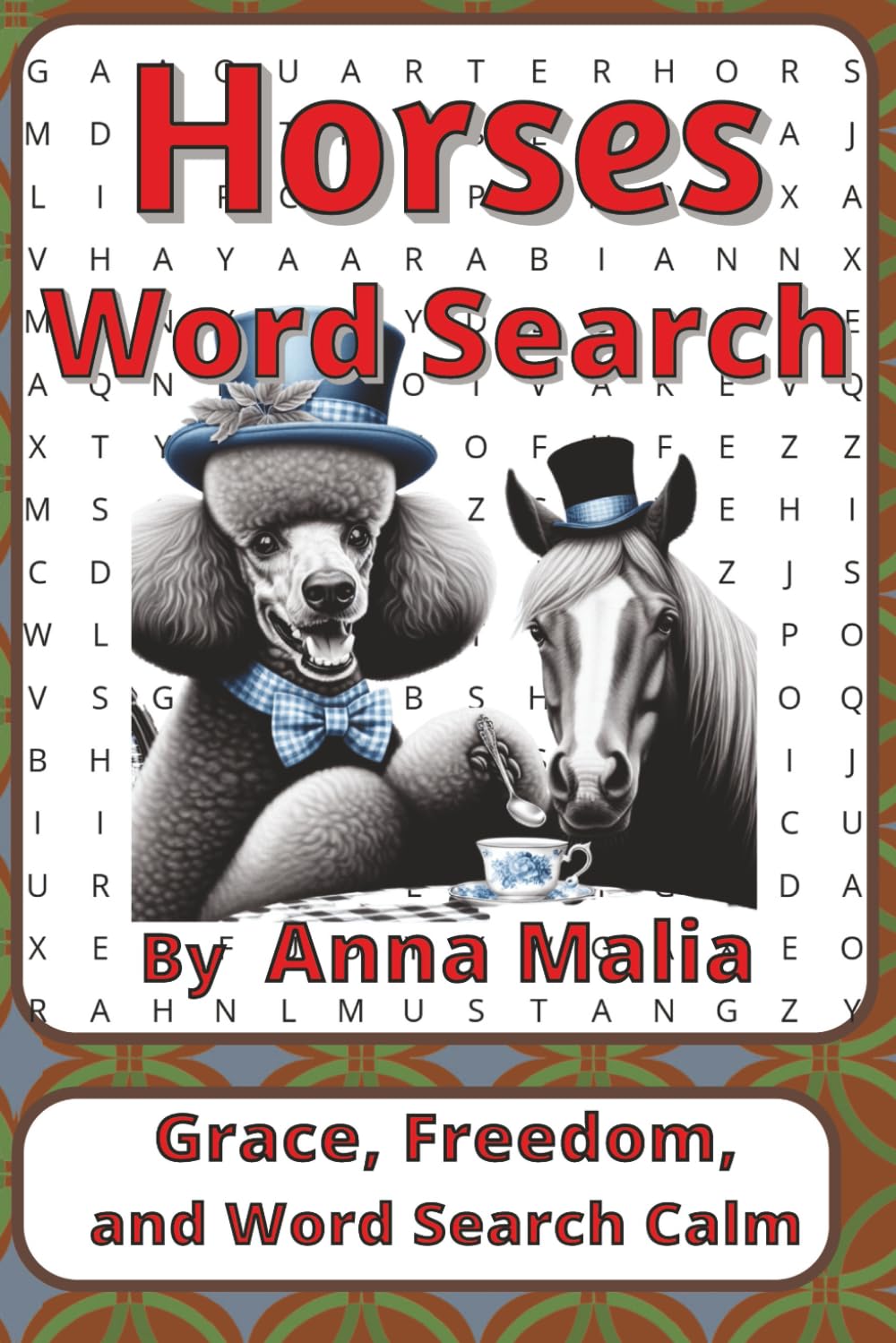 Horses Word Search Puzzle Book: Horses Word Searches with Easy to Read Print about Grace, Strength, Freedom and More | 6 x 9 inches, 111 pages | 50+ ... of the Land and Skies Series by Anna Malia)