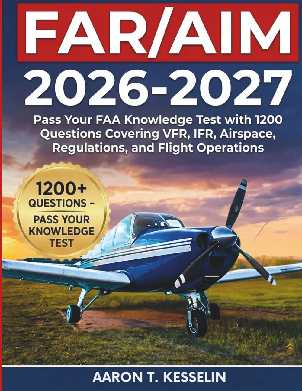 FAR/AIM 2026-2027: Pass Your FAA Knowledge Test with 1200 Questions Covering VFR, IFR, Airspace, Regulations, and Flight Operations