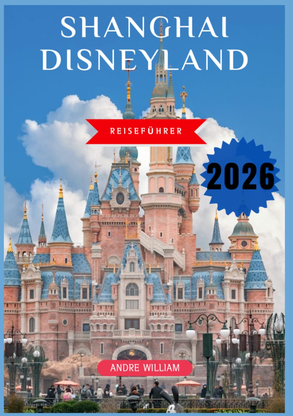 Shanghai Disneyland Reiseführer 2026