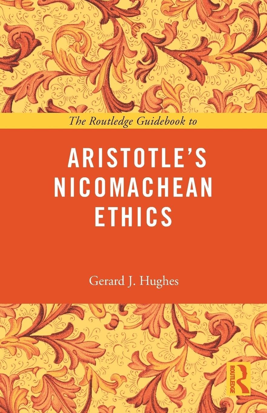 The Routledge Guidebook to Aristotle's Nicomachean Ethics (The Routledge Guides to the Great Books) 1st Edition